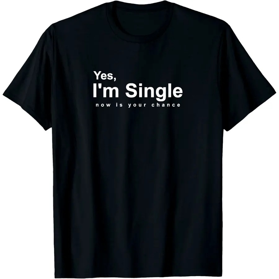 Men'S Fashion Quotes - 新入荷 メンズ「はい、私は独身です。今がチャンスです」面白いグラフィックTシャツ ユーモアのあるデート名言プリント カジュアルコットンTシャツ ブラックトップ